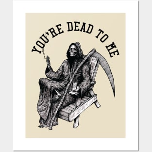 You're dead to me Posters and Art